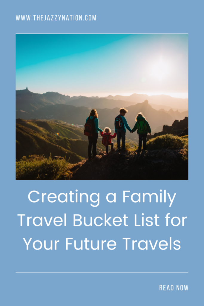 Creating a Family Travel Bucket List for Summer and Beyond!