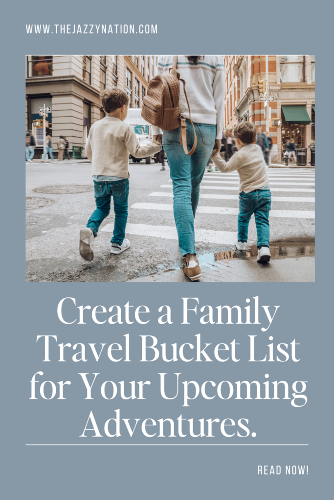 Creating a Family Travel Bucket List for Summer and Beyond!